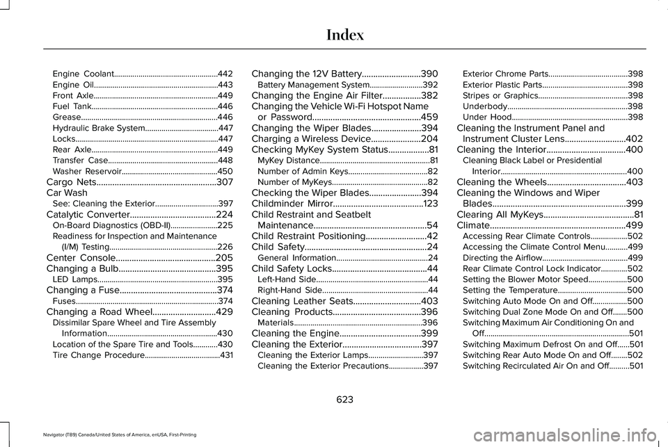 LINCOLN NAVIGATOR 2021 Workshop Manual Engine Coolant...................................................442
Engine Oil.............................................................443
Front Axle.............................................. LINCOLN NAVIGATOR 2021 Workshop Manual Engine Coolant...................................................442
Engine Oil.............................................................443
Front Axle..............................................