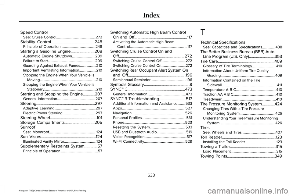 LINCOLN NAVIGATOR 2021 User Guide Speed Control
See: Cruise Control............................................272
Stability Control............................................248 Principle of Operation................................ LINCOLN NAVIGATOR 2021 User Guide Speed Control
See: Cruise Control............................................272
Stability Control............................................248 Principle of Operation................................