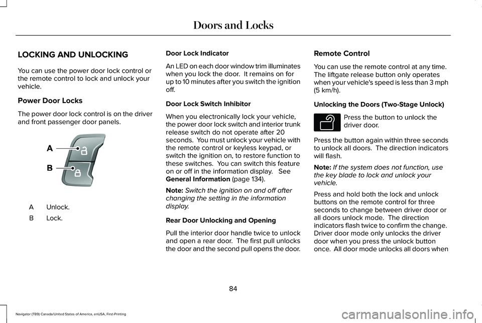LINCOLN NAVIGATOR 2021 User Guide LOCKING AND UNLOCKING
You can use the power door lock control or
the remote control to lock and unlock your
vehicle.
Power Door Locks
The power door lock control is on the driver
and front passenger d LINCOLN NAVIGATOR 2021 User Guide LOCKING AND UNLOCKING
You can use the power door lock control or
the remote control to lock and unlock your
vehicle.
Power Door Locks
The power door lock control is on the driver
and front passenger d