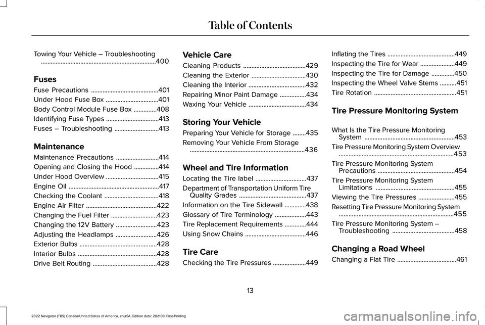 LINCOLN NAVIGATOR 2022 Owners Manual Towing Your Vehicle – Troubleshooting
......................................................................400
Fuses
Fuse Precautions .........................................
401
Under Hood Fuse B LINCOLN NAVIGATOR 2022 Owners Manual Towing Your Vehicle – Troubleshooting
......................................................................400
Fuses
Fuse Precautions .........................................
401
Under Hood Fuse B