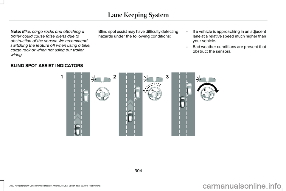 LINCOLN NAVIGATOR 2022 Service Manual Note:
Bike, cargo racks and attaching a
trailer could cause false alerts due to
obstruction of the sensor. We recommend
switching the feature off when using a bike,
cargo rack or when not using our tr LINCOLN NAVIGATOR 2022 Service Manual Note:
Bike, cargo racks and attaching a
trailer could cause false alerts due to
obstruction of the sensor. We recommend
switching the feature off when using a bike,
cargo rack or when not using our tr