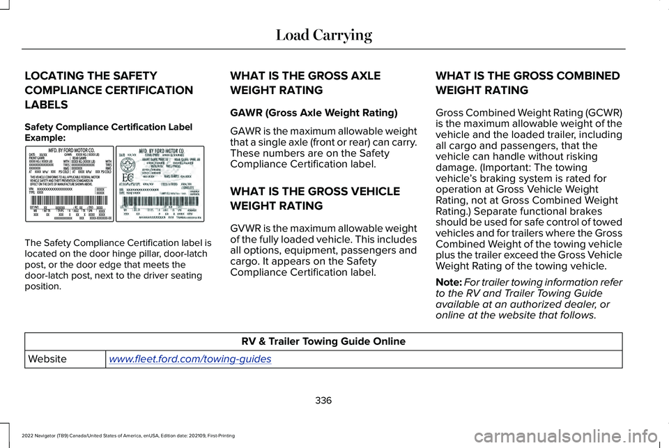 LINCOLN NAVIGATOR 2022 Service Manual LOCATING THE SAFETY
COMPLIANCE CERTIFICATION
LABELS
Safety Compliance Certification Label
Example:
The Safety Compliance Certification label is
located on the door hinge pillar, door-latch
post, or th LINCOLN NAVIGATOR 2022 Service Manual LOCATING THE SAFETY
COMPLIANCE CERTIFICATION
LABELS
Safety Compliance Certification Label
Example:
The Safety Compliance Certification label is
located on the door hinge pillar, door-latch
post, or th
