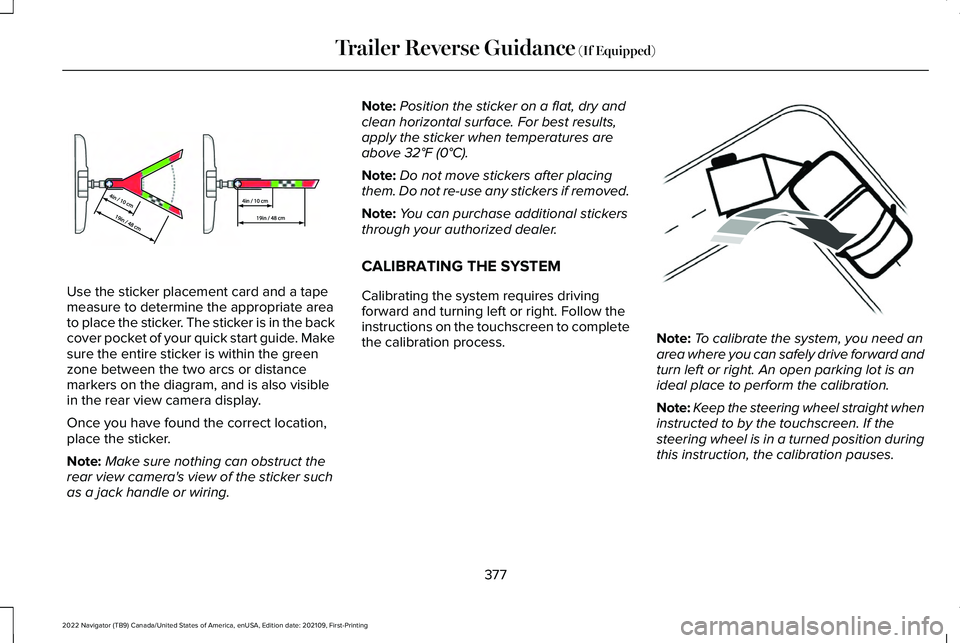 LINCOLN NAVIGATOR 2022  Owners Manual Use the sticker placement card and a tape
measure to determine the appropriate area
to place the sticker. The sticker is in the back
cover pocket of your quick start guide. Make
sure the entire sticke