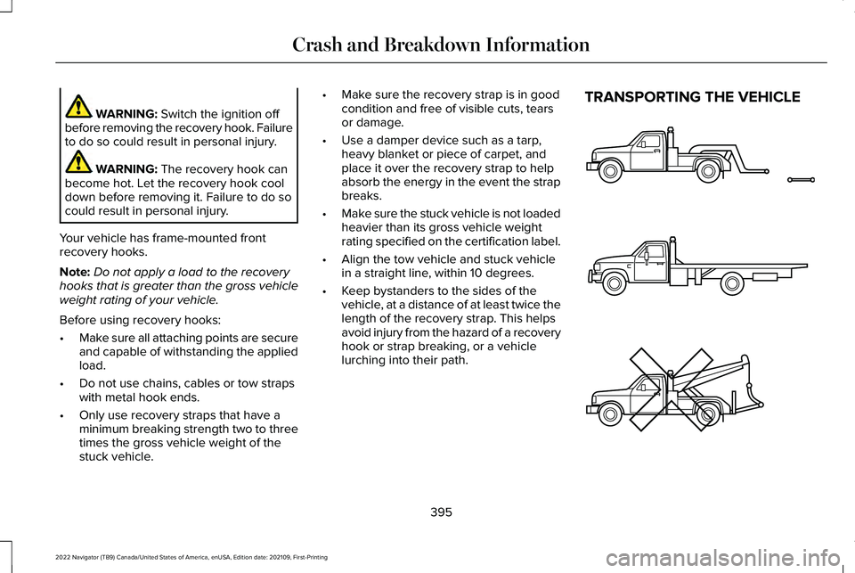 LINCOLN NAVIGATOR 2022 Manual PDF WARNING: Switch the ignition off
before removing the recovery hook. Failure
to do so could result in personal injury. WARNING:
The recovery hook can
become hot. Let the recovery hook cool
down before LINCOLN NAVIGATOR 2022 Manual PDF WARNING: Switch the ignition off
before removing the recovery hook. Failure
to do so could result in personal injury. WARNING:
The recovery hook can
become hot. Let the recovery hook cool
down before