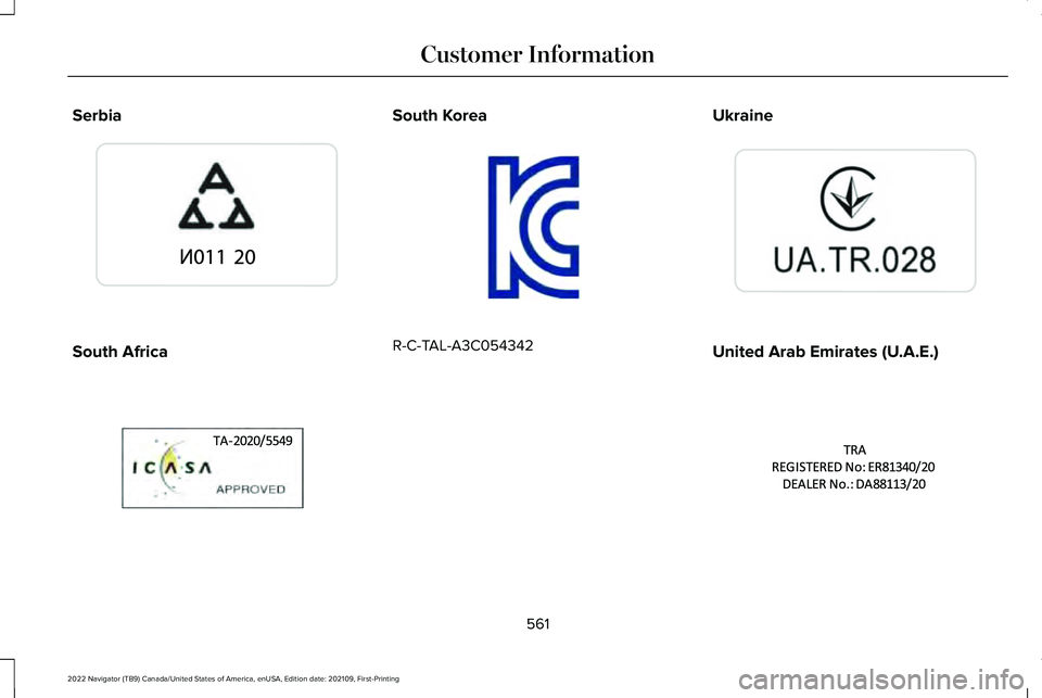 LINCOLN NAVIGATOR 2022  Owners Manual Serbia
South Africa South Korea
R-C-TAL-A3C054342
Ukraine United Arab Emirates (U.A.E.)
561
2022 Navigator (TB9) Canada/United States of America, enUSA, Edition date: 202109, First-Printing Customer I