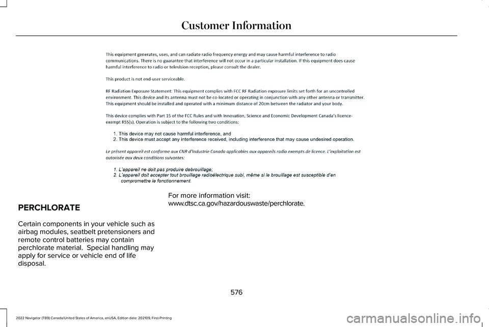 LINCOLN NAVIGATOR 2022 Service Manual PERCHLORATE
Certain components in your vehicle such as
airbag modules, seatbelt pretensioners and
remote control batteries may contain
perchlorate material.  Special handling may
apply for service or 