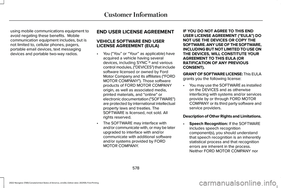 LINCOLN NAVIGATOR 2022 Owners Manual using mobile communications equipment to
avoid negating these benefits. Mobile
communication equipment includes, but is
not limited to, cellular phones, pagers,
portable email devices, text messaging LINCOLN NAVIGATOR 2022 Owners Manual using mobile communications equipment to
avoid negating these benefits. Mobile
communication equipment includes, but is
not limited to, cellular phones, pagers,
portable email devices, text messaging