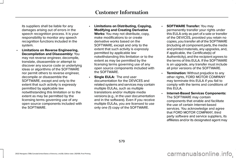LINCOLN NAVIGATOR 2022 Manual PDF its suppliers shall be liable for any
damages arising out of errors in the
speech recognition process. It is your
responsibility to monitor any speech
recognition functions included in the
system.
• LINCOLN NAVIGATOR 2022 Manual PDF its suppliers shall be liable for any
damages arising out of errors in the
speech recognition process. It is your
responsibility to monitor any speech
recognition functions included in the
system.
•