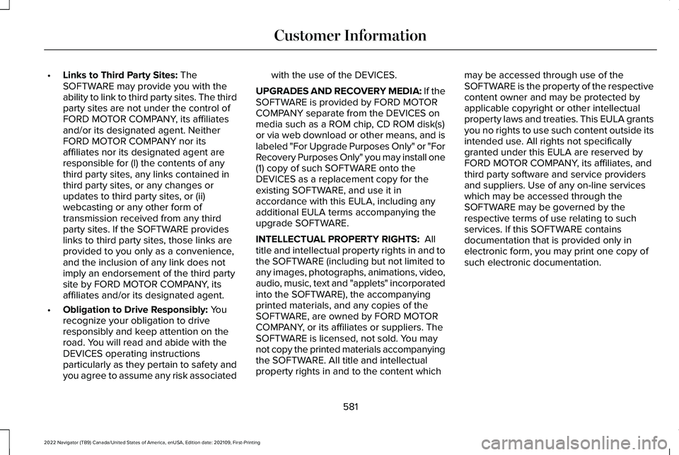 LINCOLN NAVIGATOR 2022 Manual PDF •
Links to Third Party Sites: The
SOFTWARE may provide you with the
ability to link to third party sites. The third
party sites are not under the control of
FORD MOTOR COMPANY, its affiliates
and/or LINCOLN NAVIGATOR 2022 Manual PDF •
Links to Third Party Sites: The
SOFTWARE may provide you with the
ability to link to third party sites. The third
party sites are not under the control of
FORD MOTOR COMPANY, its affiliates
and/or