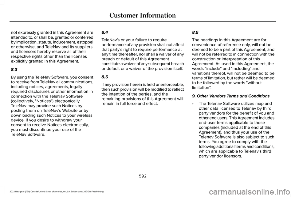 LINCOLN NAVIGATOR 2022 Owners Manual not expressly granted in this Agreement are
intended to, or shall be, granted or conferred
by implication, statute, inducement, estoppel
or otherwise, and TeleNav and its suppliers
and licensors hereb LINCOLN NAVIGATOR 2022 Owners Manual not expressly granted in this Agreement are
intended to, or shall be, granted or conferred
by implication, statute, inducement, estoppel
or otherwise, and TeleNav and its suppliers
and licensors hereb