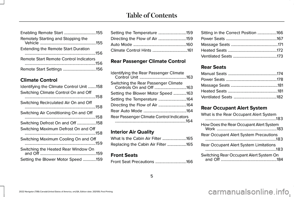 LINCOLN NAVIGATOR 2022 Owners Manual Enabling Remote Start
................................155
Remotely Starting and Stopping the Vehicle ........................................................
155
Extending the Remote Start Duration .. LINCOLN NAVIGATOR 2022 Owners Manual Enabling Remote Start
................................155
Remotely Starting and Stopping the Vehicle ........................................................
155
Extending the Remote Start Duration ..