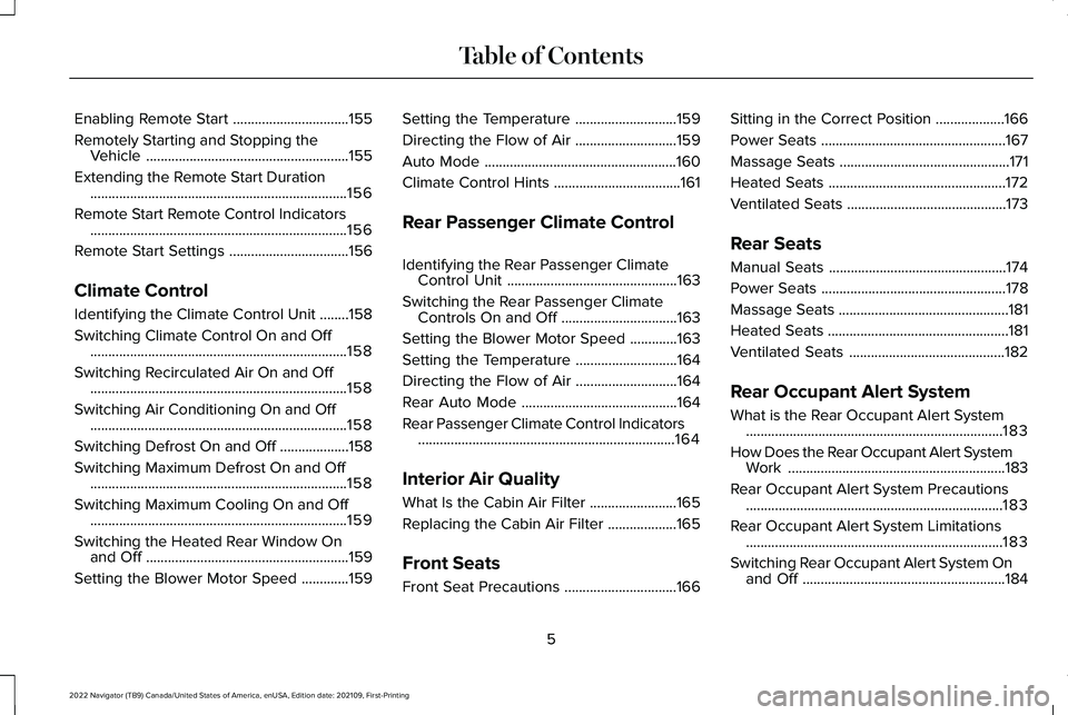 LINCOLN NAVIGATOR 2022  Owners Manual Enabling Remote Start
................................155
Remotely Starting and Stopping the Vehicle ........................................................
155
Extending the Remote Start Duration ..