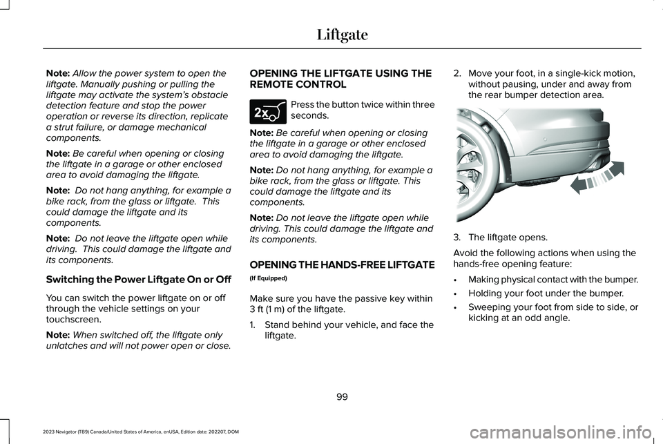 LINCOLN NAVIGATOR 2023 User Guide Note:Allow the power system to open theliftgate. Manually pushing or pulling theliftgate may activate the system’s obstacledetection feature and stop the poweroperation or reverse its direction, rep LINCOLN NAVIGATOR 2023 User Guide Note:Allow the power system to open theliftgate. Manually pushing or pulling theliftgate may activate the system’s obstacledetection feature and stop the poweroperation or reverse its direction, rep