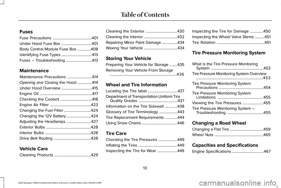 LINCOLN NAVIGATOR 2023  Owners Manual Fuses
Fuse Precautions.........................................401
Under Hood Fuse Box................................401
Body Control Module Fuse Box..............408
Identifying Fuse Types..........