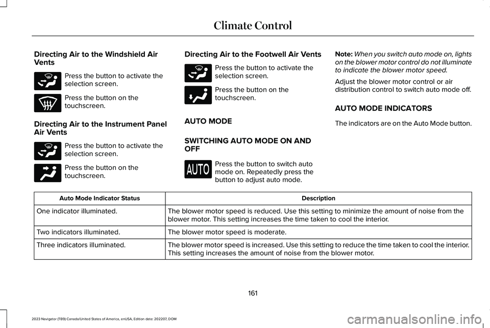 LINCOLN NAVIGATOR 2023  Owners Manual Directing Air to the Windshield AirVents
Press the button to activate theselection screen.
Press the button on thetouchscreen.
Directing Air to the Instrument PanelAir Vents
Press the button to activa