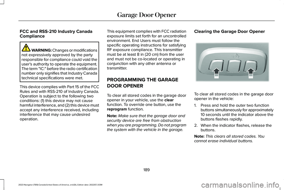LINCOLN NAVIGATOR 2023 Owners Manual FCC and RSS-210 Industry CanadaCompliance
WARNING: Changes or modificationsnot expressively approved by the partyresponsible for compliance could void theuser's authority to operate the equipment. LINCOLN NAVIGATOR 2023 Owners Manual FCC and RSS-210 Industry CanadaCompliance
WARNING: Changes or modificationsnot expressively approved by the partyresponsible for compliance could void theuser's authority to operate the equipment.