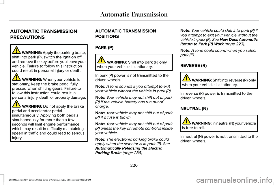 LINCOLN NAVIGATOR 2023 Service Manual AUTOMATIC TRANSMISSION
PRECAUTIONS
WARNING: Apply the parking brake,shift into park (P), switch the ignition offand remove the key before you leave yourvehicle. Failure to follow this instructioncould LINCOLN NAVIGATOR 2023 Service Manual AUTOMATIC TRANSMISSION
PRECAUTIONS
WARNING: Apply the parking brake,shift into park (P), switch the ignition offand remove the key before you leave yourvehicle. Failure to follow this instructioncould