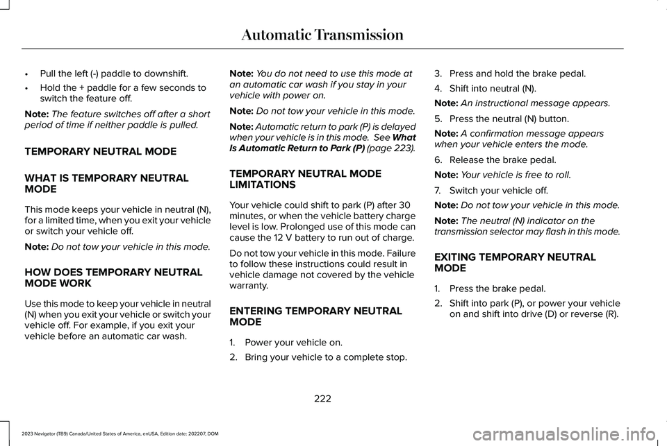 LINCOLN NAVIGATOR 2023 Owners Manual •Pull the left (-) paddle to downshift.
•Hold the + paddle for a few seconds toswitch the feature off.
Note:The feature switches off after a shortperiod of time if neither paddle is pulled.
TEMPOR LINCOLN NAVIGATOR 2023 Owners Manual •Pull the left (-) paddle to downshift.
•Hold the + paddle for a few seconds toswitch the feature off.
Note:The feature switches off after a shortperiod of time if neither paddle is pulled.
TEMPOR