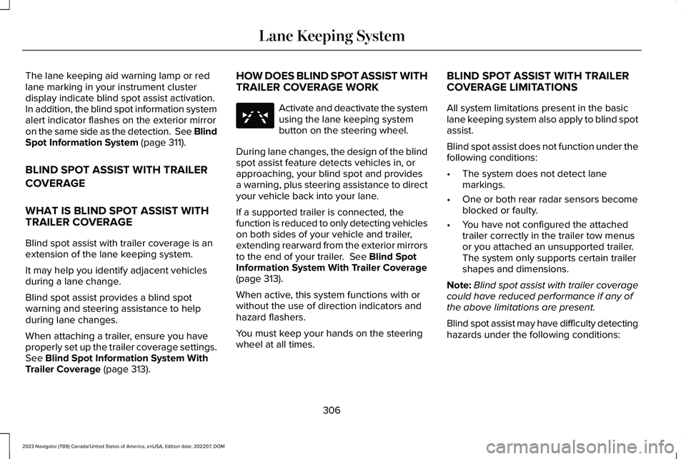 LINCOLN NAVIGATOR 2023 Repair Manual The lane keeping aid warning lamp or redlane marking in your instrument clusterdisplay indicate blind spot assist activation.In addition, the blind spot information systemalert indicator flashes on th LINCOLN NAVIGATOR 2023 Repair Manual The lane keeping aid warning lamp or redlane marking in your instrument clusterdisplay indicate blind spot assist activation.In addition, the blind spot information systemalert indicator flashes on th