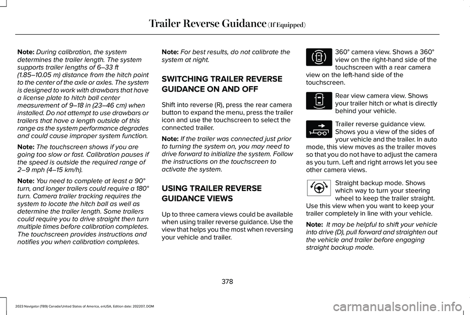 LINCOLN NAVIGATOR 2023 Owners Guide Note:During calibration, the systemdetermines the trailer length. The systemsupports trailer lengths of 6–33 ft(1.85–10.05 m) distance from the hitch pointto the center of the axle or axles. The s LINCOLN NAVIGATOR 2023 Owners Guide Note:During calibration, the systemdetermines the trailer length. The systemsupports trailer lengths of 6–33 ft(1.85–10.05 m) distance from the hitch pointto the center of the axle or axles. The s