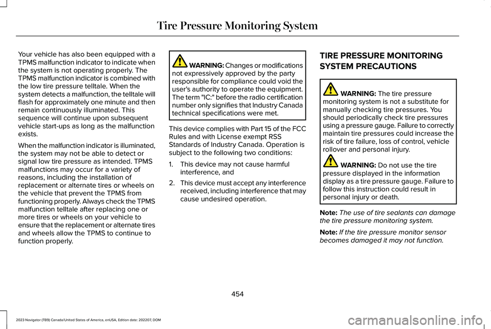 LINCOLN NAVIGATOR 2023 Owners Manual Your vehicle has also been equipped with aTPMS malfunction indicator to indicate whenthe system is not operating properly. TheTPMS malfunction indicator is combined withthe low tire pressure telltale. LINCOLN NAVIGATOR 2023 Owners Manual Your vehicle has also been equipped with aTPMS malfunction indicator to indicate whenthe system is not operating properly. TheTPMS malfunction indicator is combined withthe low tire pressure telltale.