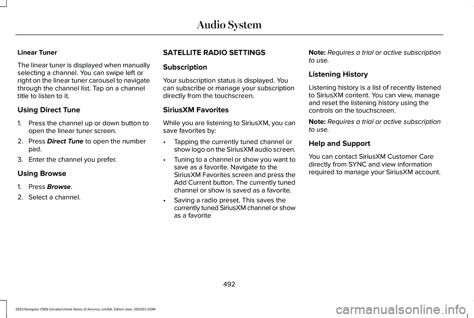 LINCOLN NAVIGATOR 2023 Owners Manual Linear Tuner
The linear tuner is displayed when manuallyselecting a channel. You can swipe left orright on the linear tuner carousel to navigatethrough the channel list. Tap on a channeltitle to liste LINCOLN NAVIGATOR 2023 Owners Manual Linear Tuner
The linear tuner is displayed when manuallyselecting a channel. You can swipe left orright on the linear tuner carousel to navigatethrough the channel list. Tap on a channeltitle to liste