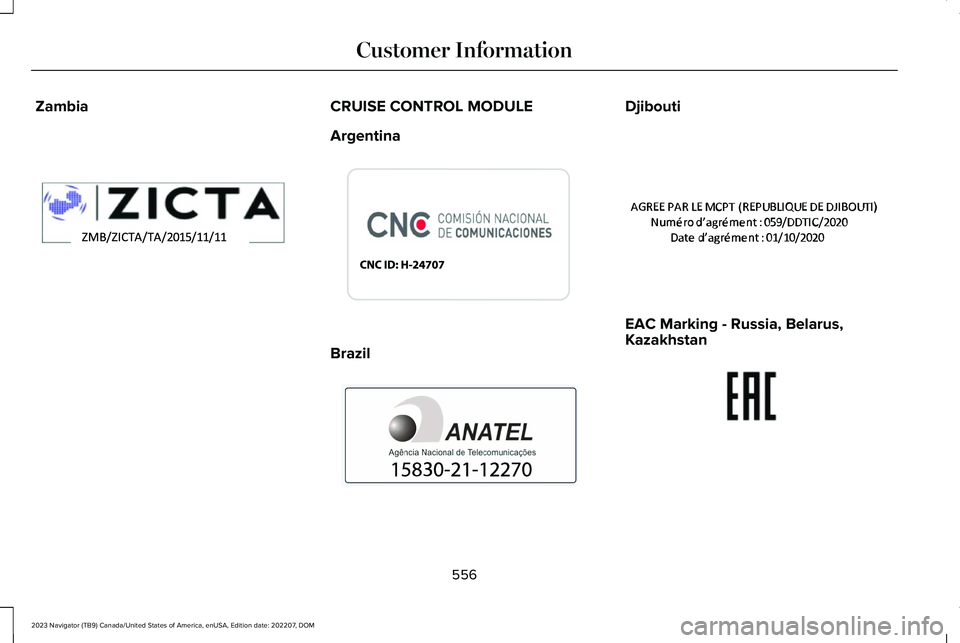 LINCOLN NAVIGATOR 2023  Owners Manual ZambiaCRUISE CONTROL MODULE
Argentina
Brazil
Djibouti
EAC Marking - Russia, Belarus,Kazakhstan
556
2023 Navigator (TB9) Canada/United States of America, enUSA, Edition date: 202207, DOMCustomer Inform