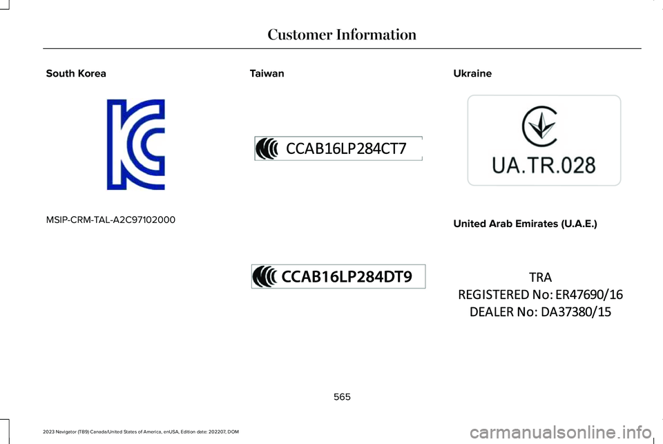 LINCOLN NAVIGATOR 2023  Owners Manual South Korea
MSIP-CRM-TAL-A2C97102000
TaiwanUkraine
United Arab Emirates (U.A.E.)
565
2023 Navigator (TB9) Canada/United States of America, enUSA, Edition date: 202207, DOMCustomer InformationE339675  