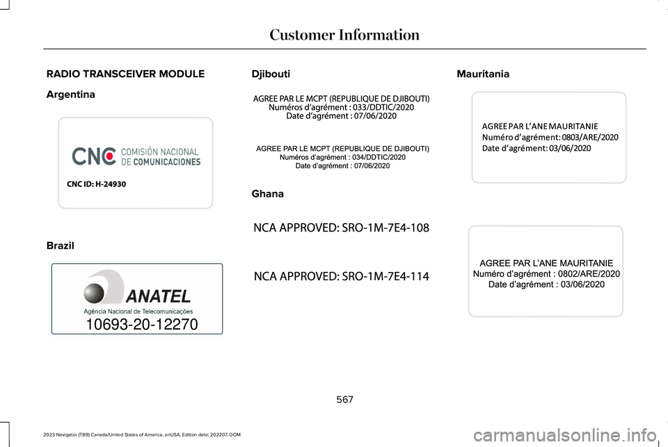 LINCOLN NAVIGATOR 2023  Owners Manual RADIO TRANSCEIVER MODULE
Argentina
Brazil
Djibouti
Ghana
Mauritania
567
2023 Navigator (TB9) Canada/United States of America, enUSA, Edition date: 202207, DOMCustomer InformationE339077  10693-20-1227