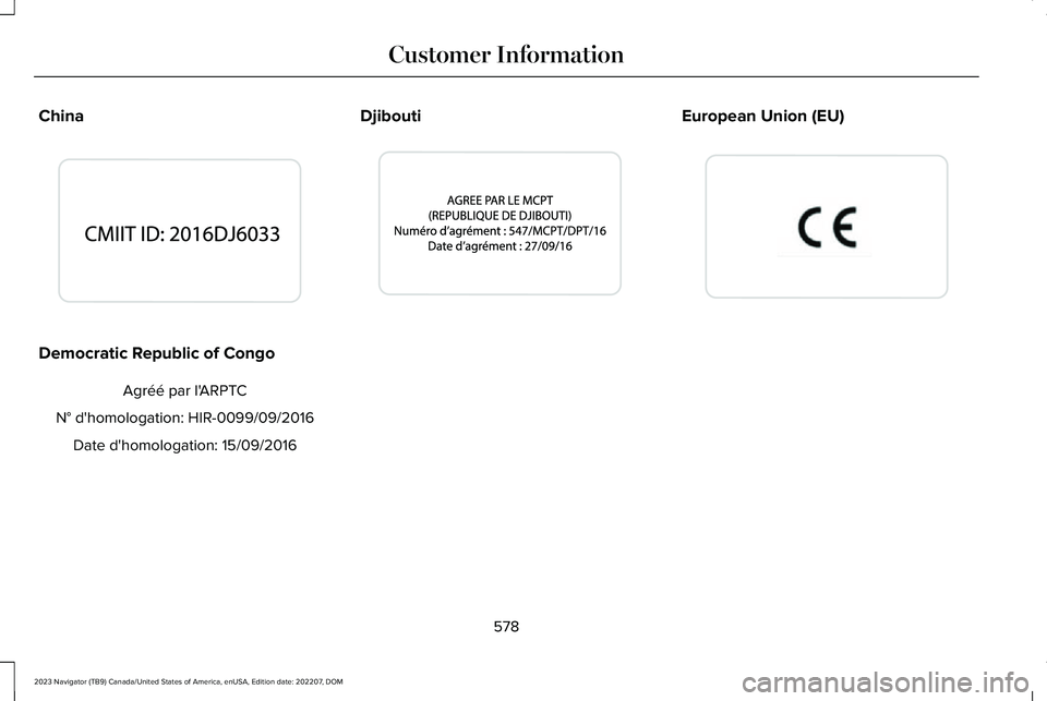 LINCOLN NAVIGATOR 2023  Owners Manual China
Democratic Republic of Congo
Agréé par l'ARPTC
N° d'homologation: HIR-0099/09/2016
Date d'homologation: 15/09/2016
DjiboutiEuropean Union (EU)
578
2023 Navigator (TB9) Canada/Unit