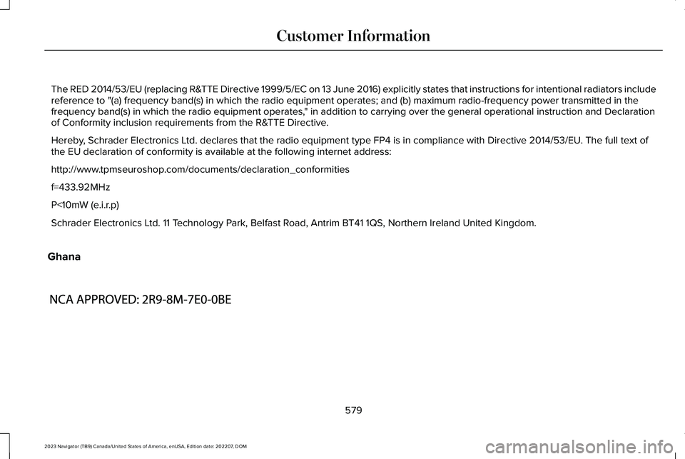 LINCOLN NAVIGATOR 2023 Owners Manual The RED 2014/53/EU (replacing R&TTE Directive 1999/5/EC on 13 June 2016) explicitly states that instructions for intentional radiators includereference to "(a) frequency band(s) in which the radio LINCOLN NAVIGATOR 2023 Owners Manual The RED 2014/53/EU (replacing R&TTE Directive 1999/5/EC on 13 June 2016) explicitly states that instructions for intentional radiators includereference to "(a) frequency band(s) in which the radio