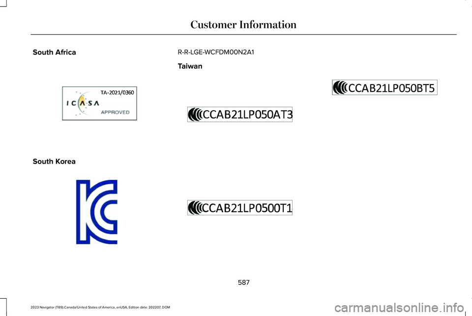 LINCOLN NAVIGATOR 2023 Owners Manual South Africa
South Korea
R-R-LGE-WCFDM00N2A1
Taiwan
587
2023 Navigator (TB9) Canada/United States of America, enUSA, Edition date: 202207, DOMCustomer InformationE364768 E339675 E364769 E364770 E LINCOLN NAVIGATOR 2023 Owners Manual South Africa
South Korea
R-R-LGE-WCFDM00N2A1
Taiwan
587
2023 Navigator (TB9) Canada/United States of America, enUSA, Edition date: 202207, DOMCustomer InformationE364768 E339675 E364769 E364770 E