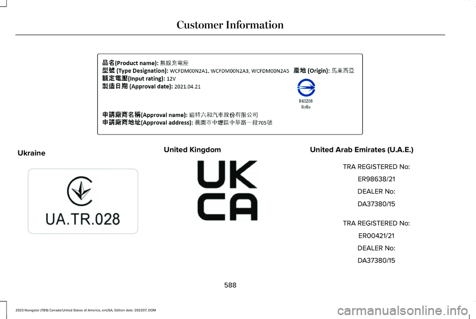 LINCOLN NAVIGATOR 2023 Owners Manual UkraineUnited KingdomUnited Arab Emirates (U.A.E.)
TRA REGISTERED No:
ER98638/21
DEALER No:
DA37380/15
TRA REGISTERED No:
ER00421/21
DEALER No:
DA37380/15
588
2023 Navigator (TB9) Canada/United States LINCOLN NAVIGATOR 2023 Owners Manual UkraineUnited KingdomUnited Arab Emirates (U.A.E.)
TRA REGISTERED No:
ER98638/21
DEALER No:
DA37380/15
TRA REGISTERED No:
ER00421/21
DEALER No:
DA37380/15
588
2023 Navigator (TB9) Canada/United States