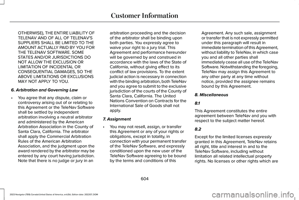 LINCOLN NAVIGATOR 2023 Owners Manual OTHERWISE), THE ENTIRE LIABILITY OFTELENAV AND OF ALL OF TELENAV'SSUPPLIERS SHALL BE LIMITED TO THEAMOUNT ACTUALLY PAID BY YOU FORTHE TELENAV SOFTWARE. SOMESTATES AND/OR JURISDICTIONS DONOT ALLOW LINCOLN NAVIGATOR 2023 Owners Manual OTHERWISE), THE ENTIRE LIABILITY OFTELENAV AND OF ALL OF TELENAV'SSUPPLIERS SHALL BE LIMITED TO THEAMOUNT ACTUALLY PAID BY YOU FORTHE TELENAV SOFTWARE. SOMESTATES AND/OR JURISDICTIONS DONOT ALLOW