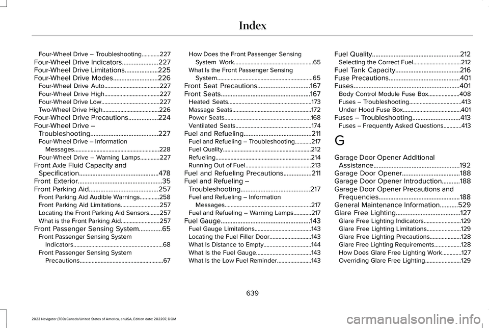 LINCOLN NAVIGATOR 2023 User Guide Four-Wheel Drive – Troubleshooting............227
Four-Wheel Drive Indicators......................227Four-Wheel Drive Limitations....................225Four-Wheel Drive Modes....................... LINCOLN NAVIGATOR 2023 User Guide Four-Wheel Drive – Troubleshooting............227
Four-Wheel Drive Indicators......................227Four-Wheel Drive Limitations....................225Four-Wheel Drive Modes.......................
