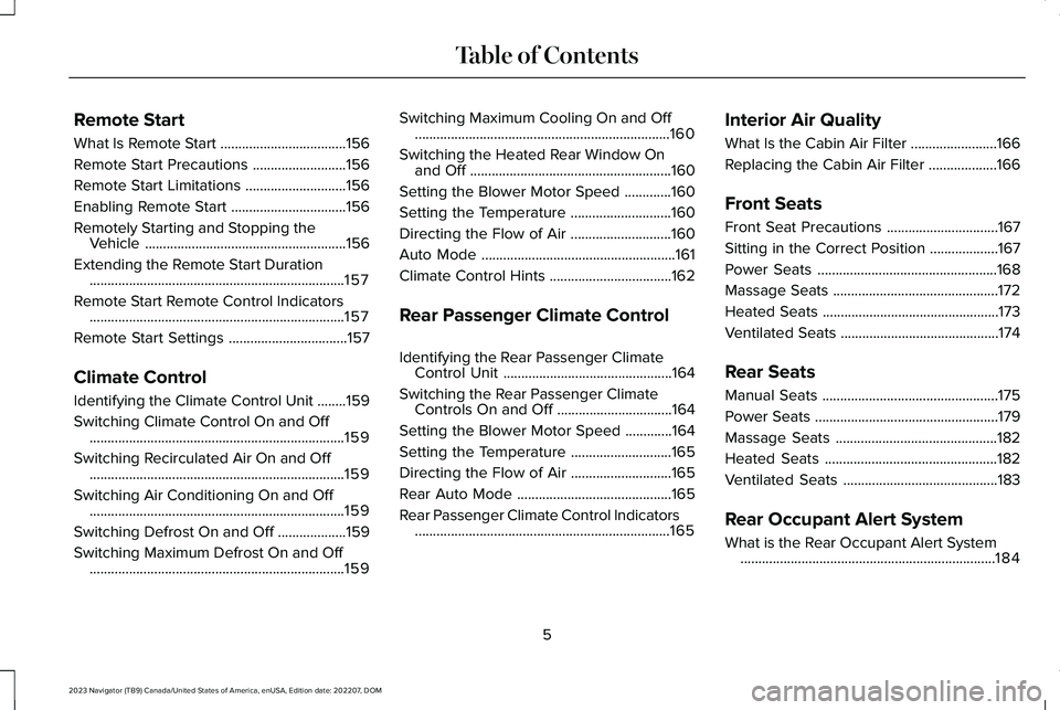 LINCOLN NAVIGATOR 2023  Owners Manual Remote Start
What Is Remote Start...................................156
Remote Start Precautions..........................156
Remote Start Limitations............................156
Enabling Remote St