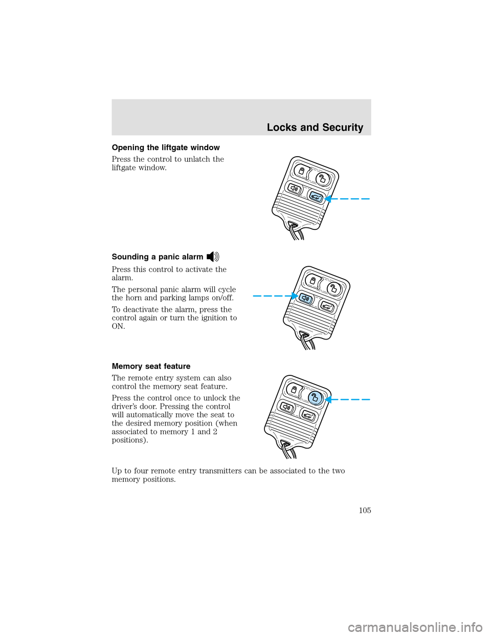 LINCOLN AVIATOR 2003  Owners Manual Opening the liftgate window
Press the control to unlatch the
liftgate window.
Sounding a panic alarm
Press this control to activate the
alarm.
The personal panic alarm will cycle
the horn and parking 