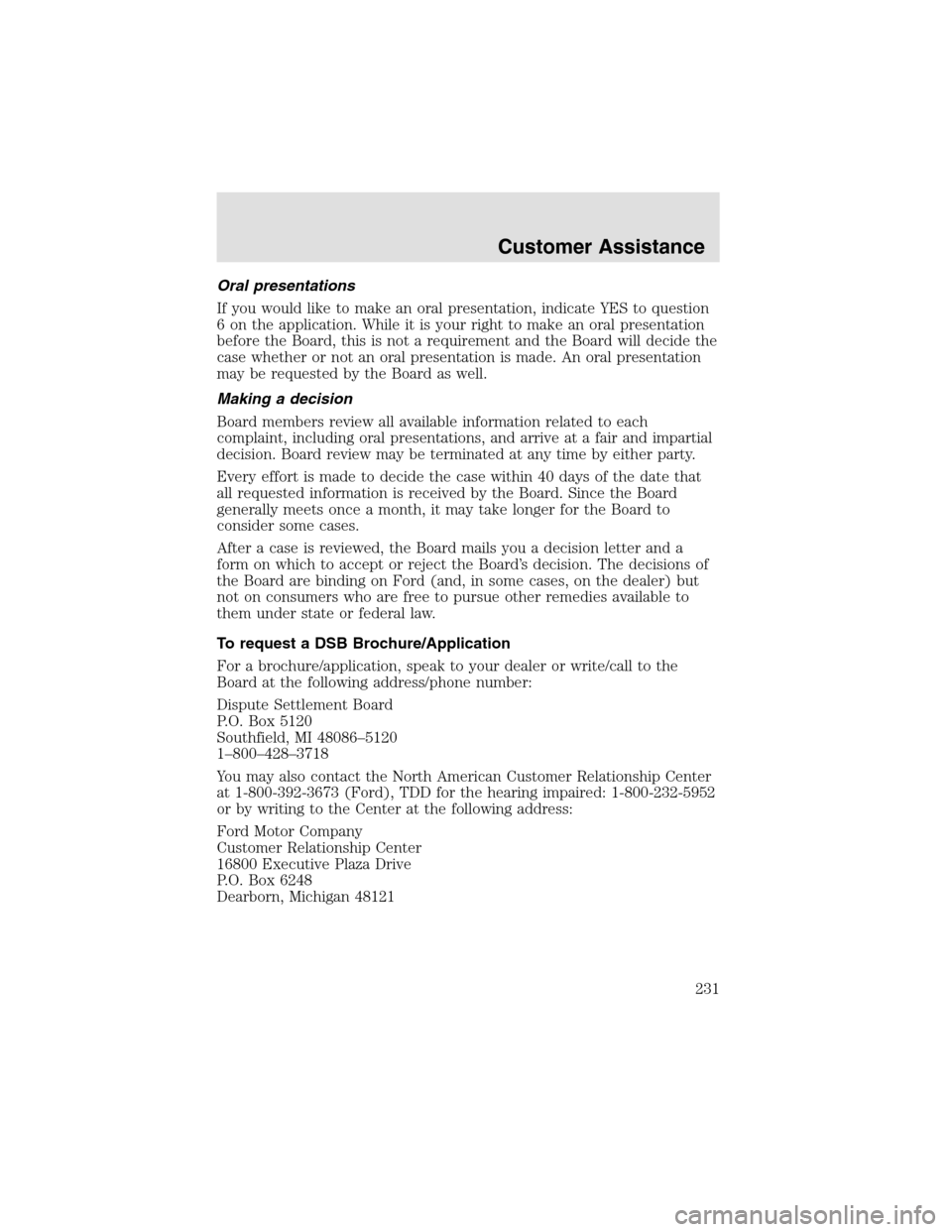 LINCOLN AVIATOR 2003  Owners Manual Oral presentations
If you would like to make an oral presentation, indicate YES to question
6 on the application. While it is your right to make an oral presentation
before the Board, this is not a re