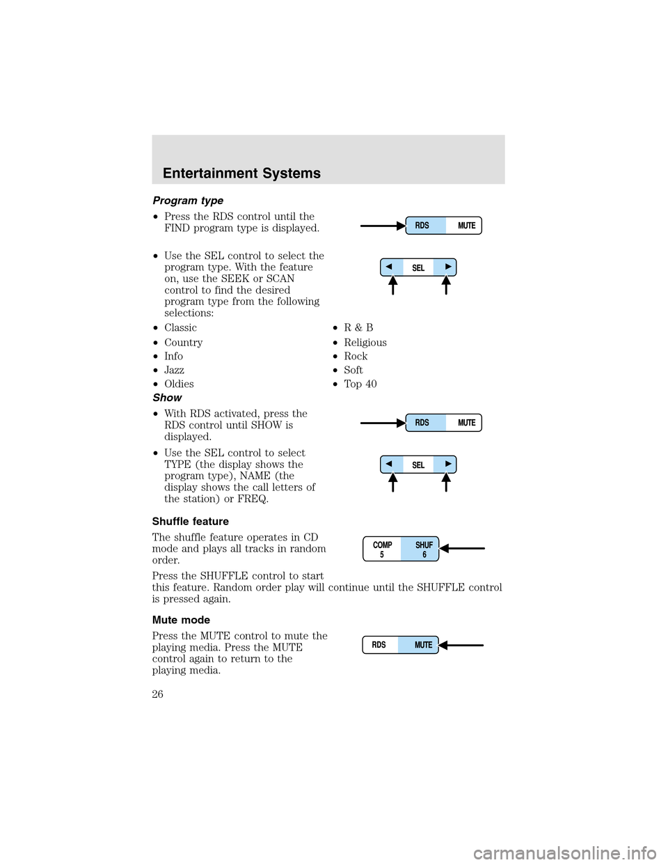 LINCOLN AVIATOR 2003 Owners Manual Program type
•Press the RDS control until the
FIND program type is displayed.
•Use the SEL control to select the
program type. With the feature
on, use the SEEK or SCAN
control to find the desired