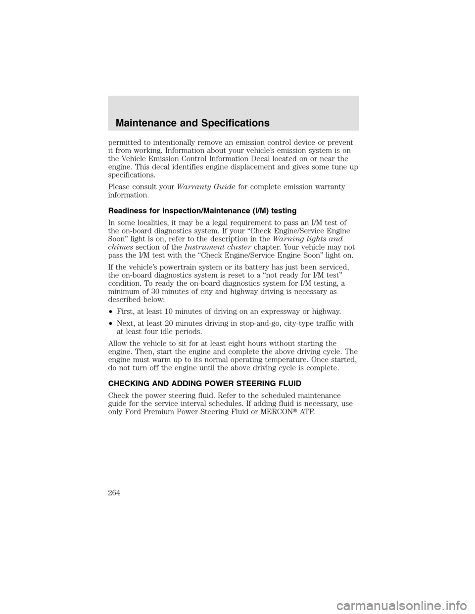 LINCOLN AVIATOR 2003 User Guide permitted to intentionally remove an emission control device or prevent
it from working. Information about your vehicle’s emission system is on
the Vehicle Emission Control Information Decal located LINCOLN AVIATOR 2003 User Guide permitted to intentionally remove an emission control device or prevent
it from working. Information about your vehicle’s emission system is on
the Vehicle Emission Control Information Decal located
