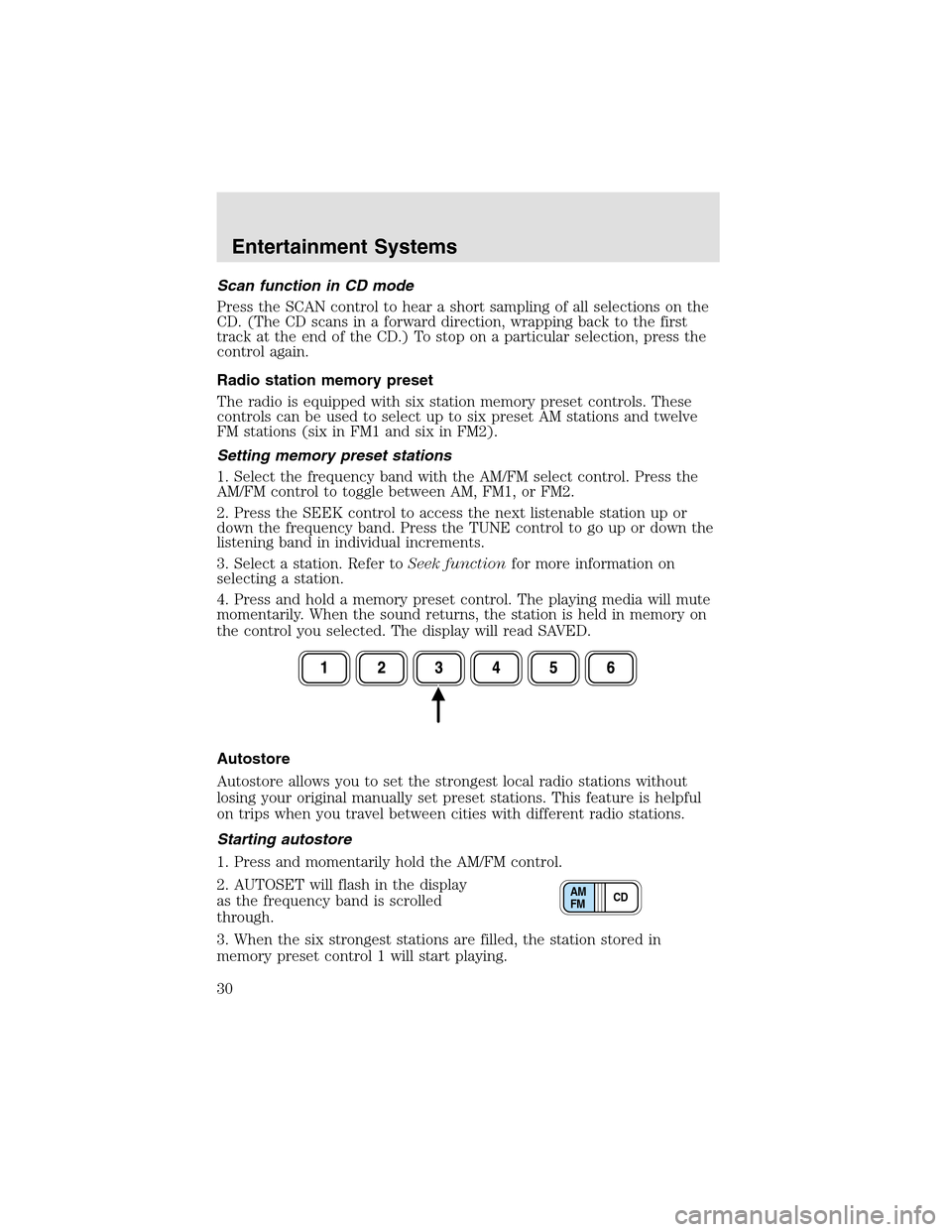 LINCOLN AVIATOR 2003 Owners Manual Scan function in CD mode
Press the SCAN control to hear a short sampling of all selections on the
CD. (The CD scans in a forward direction, wrapping back to the first
track at the end of the CD.) To s LINCOLN AVIATOR 2003 Owners Manual Scan function in CD mode
Press the SCAN control to hear a short sampling of all selections on the
CD. (The CD scans in a forward direction, wrapping back to the first
track at the end of the CD.) To s