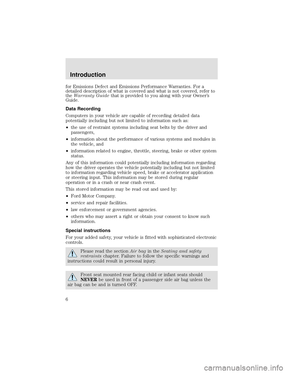 LINCOLN AVIATOR 2003  Owners Manual for Emissions Defect and Emissions Performance Warranties. For a
detailed description of what is covered and what is not covered, refer to
theWarranty Guidethat is provided to you along with your Owne