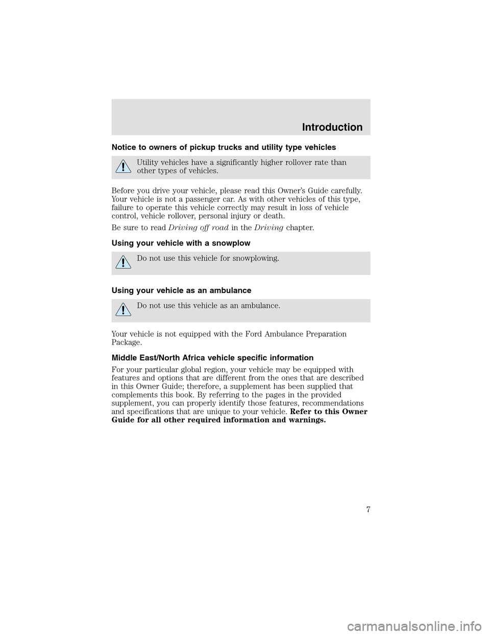 LINCOLN AVIATOR 2003  Owners Manual Notice to owners of pickup trucks and utility type vehicles
Utility vehicles have a significantly higher rollover rate than
other types of vehicles.
Before you drive your vehicle, please read this Own