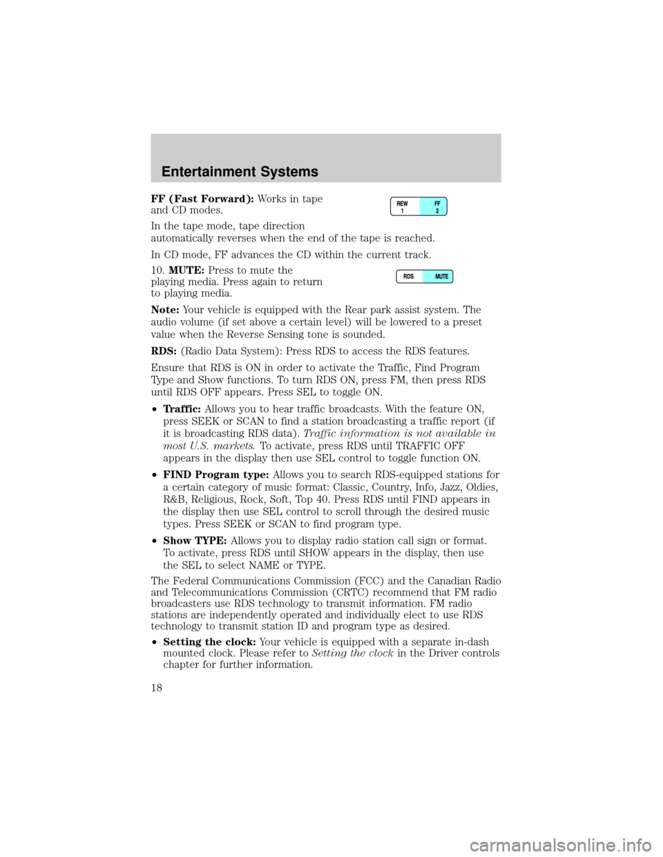 LINCOLN AVIATOR 2004 User Guide FF (Fast Forward):Works in tape
and CD modes.
In the tape mode, tape direction
automatically reverses when the end of the tape is reached.
In CD mode, FF advances the CD within the current track.
10.M