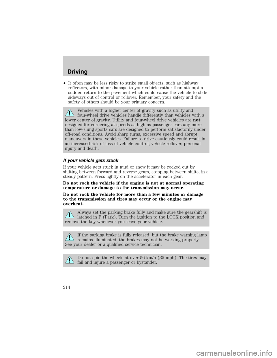 LINCOLN AVIATOR 2004 Owners Guide ²It often may be less risky to strike small objects, such as highway
reflectors, with minor damage to your vehicle rather than attempt a
sudden return to the pavement which could cause the vehicle to