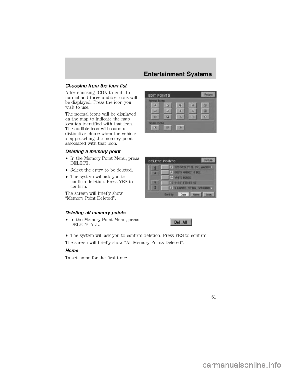 LINCOLN AVIATOR 2004 Repair Manual Choosing from the icon list
After choosing ICON to edit, 15
normal and three audible icons will
be displayed. Press the icon you
wish to use.
The normal icons will be displayed
on the map to indicate LINCOLN AVIATOR 2004 Repair Manual Choosing from the icon list
After choosing ICON to edit, 15
normal and three audible icons will
be displayed. Press the icon you
wish to use.
The normal icons will be displayed
on the map to indicate