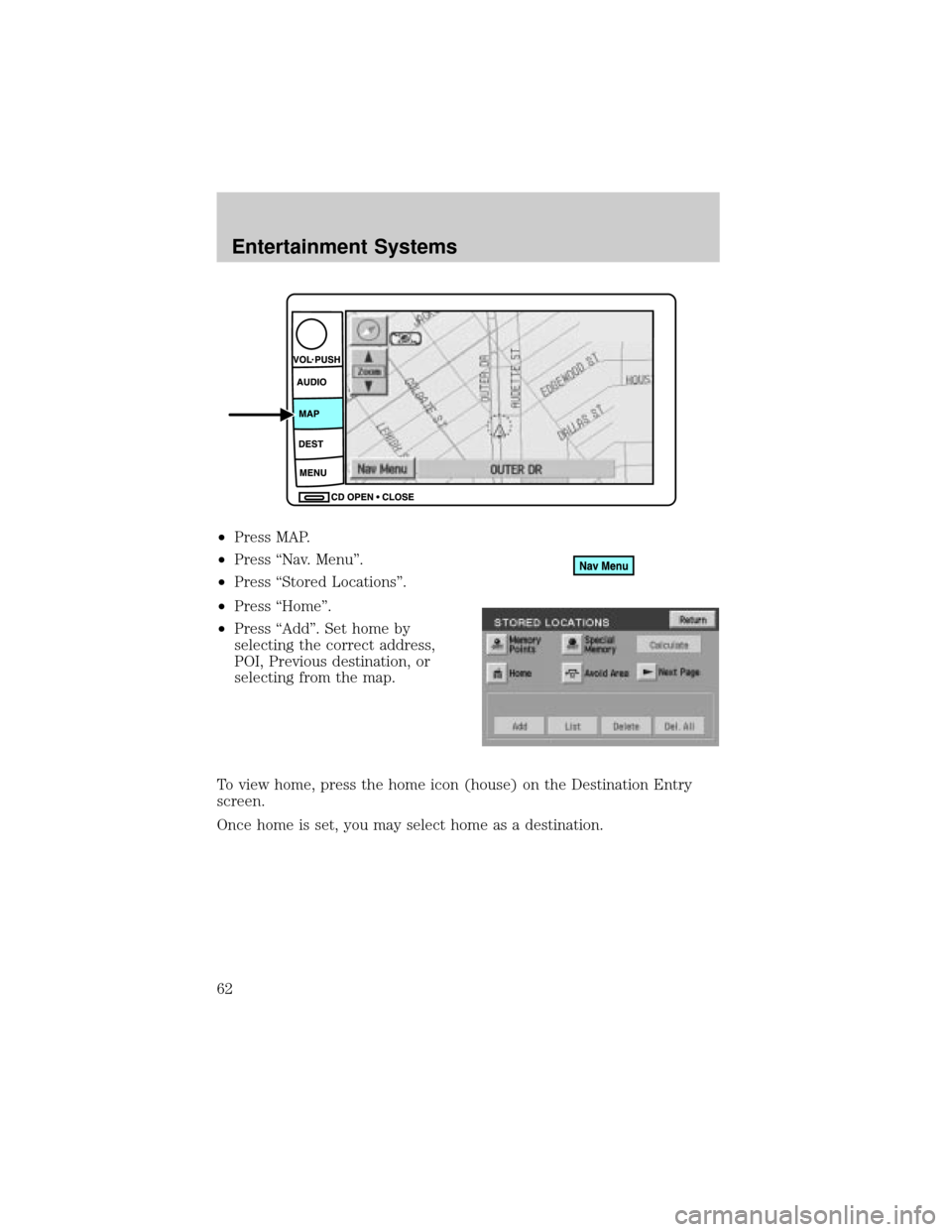 LINCOLN AVIATOR 2004 Repair Manual ²Press MAP.
²Press ªNav. Menuº.
²Press ªStored Locationsº.
²Press ªHomeº.
²Press ªAddº. Set home by
selecting the correct address,
POI, Previous destination, or
selecting from the map.
To LINCOLN AVIATOR 2004 Repair Manual ²Press MAP.
²Press ªNav. Menuº.
²Press ªStored Locationsº.
²Press ªHomeº.
²Press ªAddº. Set home by
selecting the correct address,
POI, Previous destination, or
selecting from the map.
To