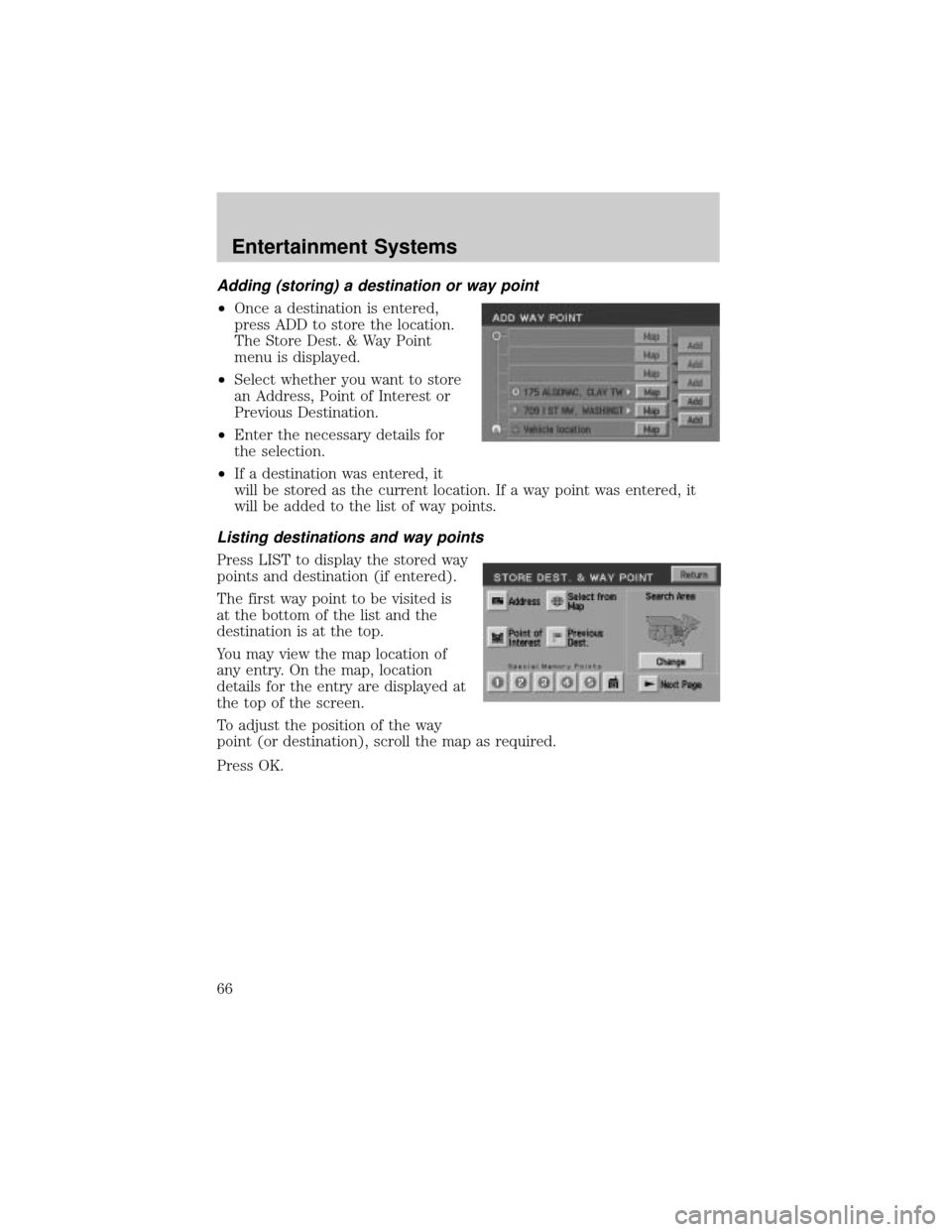 LINCOLN AVIATOR 2004 Repair Manual Adding (storing) a destination or way point
²Once a destination is entered,
press ADD to store the location.
The Store Dest. & Way Point
menu is displayed.
²Select whether you want to store
an Addre LINCOLN AVIATOR 2004 Repair Manual Adding (storing) a destination or way point
²Once a destination is entered,
press ADD to store the location.
The Store Dest. & Way Point
menu is displayed.
²Select whether you want to store
an Addre