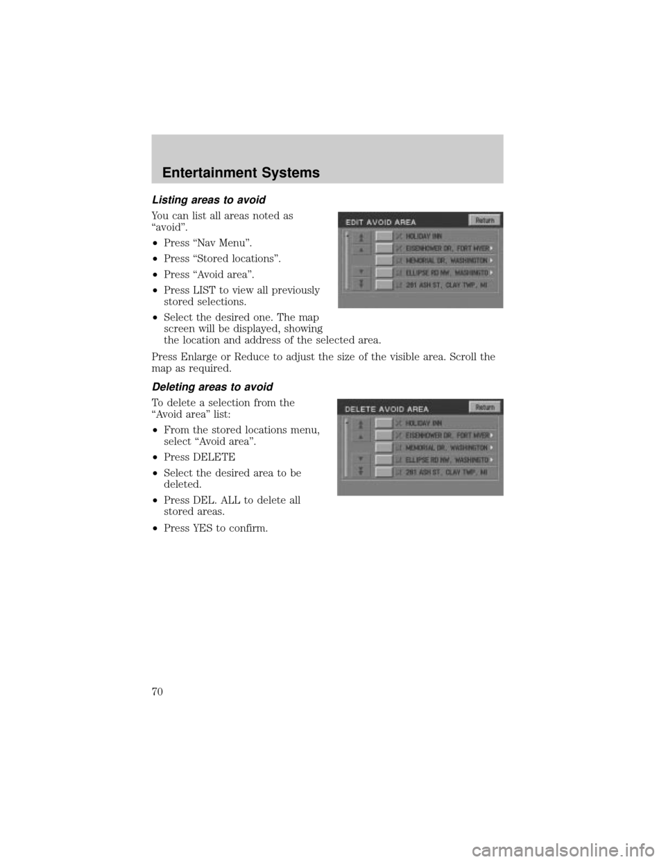 LINCOLN AVIATOR 2004 Repair Manual Listing areas to avoid
You can list all areas noted as
ªavoidº.
²Press ªNav Menuº.
²Press ªStored locationsº.
²Press ªAvoid areaº.
²Press LIST to view all previously
stored selections.
²S LINCOLN AVIATOR 2004 Repair Manual Listing areas to avoid
You can list all areas noted as
ªavoidº.
²Press ªNav Menuº.
²Press ªStored locationsº.
²Press ªAvoid areaº.
²Press LIST to view all previously
stored selections.
²S