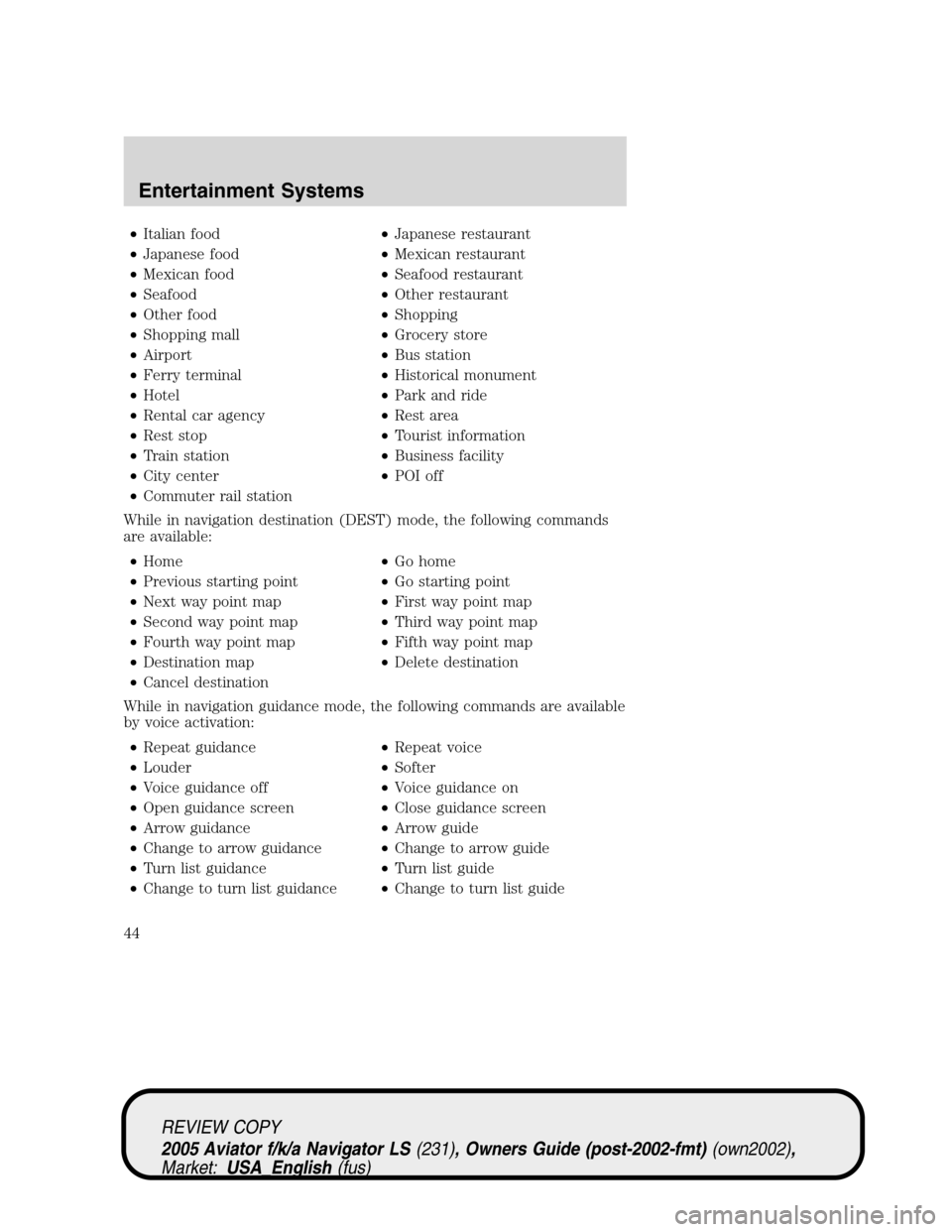 LINCOLN AVIATOR 2005 Owners Manual •Italian food•Japanese restaurant
•Japanese food•Mexican restaurant
•Mexican food•Seafood restaurant
•Seafood•Other restaurant
•Other food•Shopping
•Shopping mall•Grocery store LINCOLN AVIATOR 2005 Owners Manual •Italian food•Japanese restaurant
•Japanese food•Mexican restaurant
•Mexican food•Seafood restaurant
•Seafood•Other restaurant
•Other food•Shopping
•Shopping mall•Grocery store